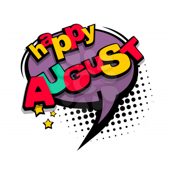 Lettering happy season august month. Bubble icon comic speech phrase. Comic text sound effects. Cartoon exclusive font label tag expression. Sounds vector illustration. Comics book balloon.
