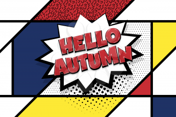Hello autumn comic text speech bubble pop art. Comics book halftone geometric background. Vector dialogue box balloon.