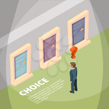 Businessman standing front of three closed doors and have a choice. Isometric concept pictures. Vector choice and opportunity, decision man illustration