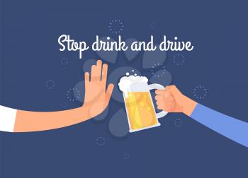 Stop drink and drive. Warning to driver poster with hand holding beer jug. Antialcoholic vector background. Stop beer drunk, alcohol warning illustration
