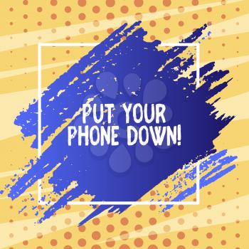 Text sign showing Put Your Phone Down. Business photo text end telephone connection saying goodbye caller Blue Tone Paint Inside Square Line Frame. Textured Smudges with Blank Space