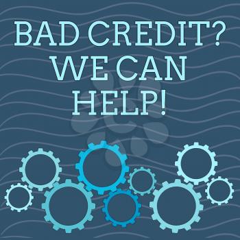 Writing note showing Bad Credit Question We Can Help. Business concept for offering help after going for loan then rejected Colorful Cog Wheel Gear Engaging, Interlocking and Tesselating