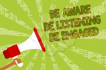 Writing note showing Be Aware Be Listening Be Engaged. Business photo showcasing take attention to actions or speakers Man holding megaphone loudspeaker grunge green rays important messages