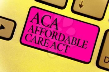 Writing note showing Aca Affordable Care Act. Business photo showcasing providing cheap treatment to patient several places Keyboard pink key Intention computer computing reflection document