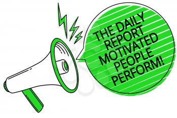 Text sign showing The Daily Report Motivated People Perform. Conceptual photo assignment created to rate workers Megaphone loudspeaker green speech bubble stripes important loud message