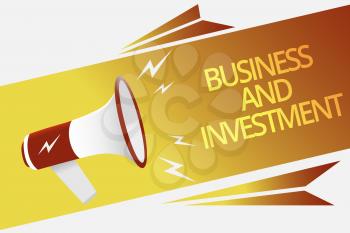 Text sign showing Business And Investment. Conceptual photo putting your money in field to increase them Megaphone loudspeaker speech bubble important message speaking out loud