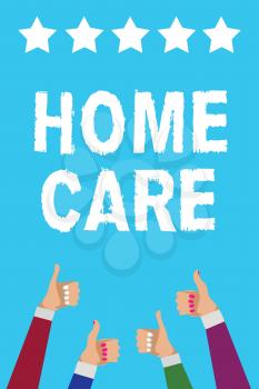 Writing note showing Home Care. Business photo showcasing Place where people can get the best service of comfort rendered Men women hands thumbs up approval five stars info blue background