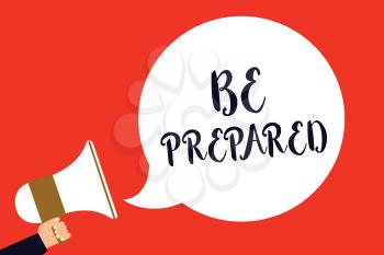Handwriting text Be Prepared. Concept meaning make something ready for use or consideration at future Man holding megaphone loudspeaker speech bubble screaming red background