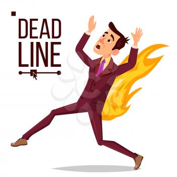 Deadline Concept Vector. Businessman On Fire. Project Managers Work Related Stress. Tasks Time Limits Problem. Burnout. Isolated Cartoon Illustration