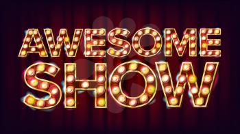 Awesome Show Banner Sign Vector. For Festival Events Design. Circus Style Vintage Style Light.