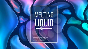 Liquid Background Vector. Trendy Gradients. Liquid 3D Gradient Drops. Pigment Illustration