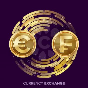 Money Currency Exchange Vector. Euro. Franc. Golden Coins With Digital Stream. Conversion Commercial Operation For Business Investment, Travel.