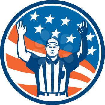 Illustration of an american football official referee with hands up for a touchdown facing front set inside circle with stars and stripes flag in the background done in retro style.