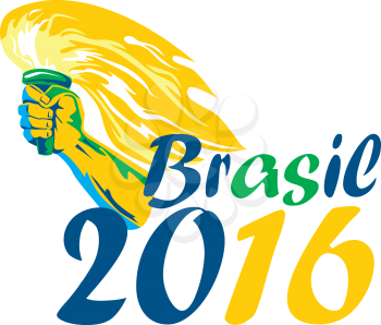 Illustration of an athlete hand holding flames flaming torch viewed from side with words Brasil 2016 depicting the summer games on isolated white background.