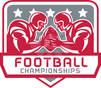Illustration of two american football quarterback holding up ball facing each other with stars set inside shield with words Football Championships done in retro style.