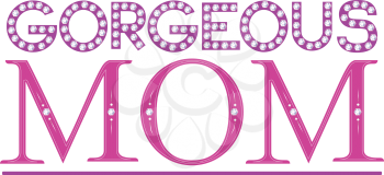 Royalty Free Clipart Image of the Words Gorgeous Mom