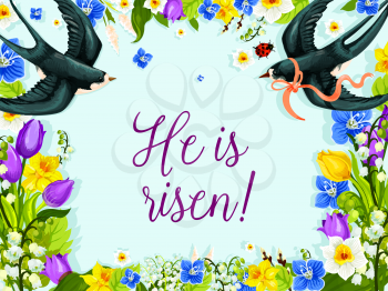 He is risen Easter greeting card of swallows with paschal ribbons and wreath of spring flowers lily, tulips or willow switches. Vector template for Easter or Resurrection Sunday springtime religion ho