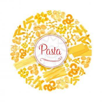 Italian pasta poster of traditional macaroni and spaghetti, pappardelle or penne and lasagna. Vector Italy cuisine tagliatelli or fettuccine and ravioli, konkiloni noodle and bucatini or tortiglioni