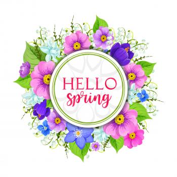 Hello spring floral frame greeting card. Spring flower wreath of lily of the valley, narcissus, crocus, primrose and green leaves. Springtime holidays festive poster, spring season themes design