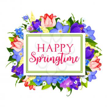 Spring holidays greeting card with blooming flowers. Happy springtime greeting wishes floral frame of tulip, crocus, snowdrop and primrose flowers with green leaves and herbs