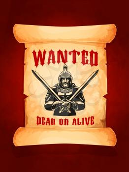 Wanted dead or alive vector poster with medieval knight or ancient warrior with swords and safety helmet. Eloped bandit or jailer armed with sabers on old paper scroll. Robber capture reward announcem