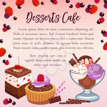 Desserts poster for cafe. Vector design of sweet pastry of chocolate candy and berry cakes, tiramisu cupcake or charlotte pudding and choco roll pie, ice cream and brownie biscuit for cafeteria menu