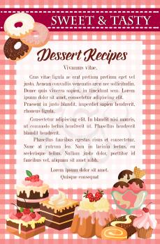 Cake and pastries recipe poster template. Chocolate cake, cupcake and muffin with cream, glazed donut, fruit pudding, ice cream sundae and swiss roll with text layout for dessert recipe or menu design