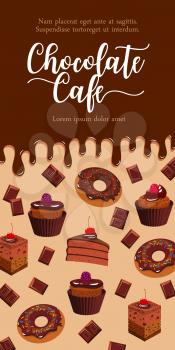 Chocolate cafe banner with cakes and desserts. Vector design of donuts or chocolate muffins and tiramisu cake or brownie sweet pie dessert with choco bars and dripping fondant glaze for cafeteria past