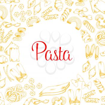 Pasta poster for Italian restaurant or cuisine menu template. Vector design of tagliatelle, spaghetti and kanelone, bucatini or farfalle and lasagna, pappardelle macaroni and ravioli pasta