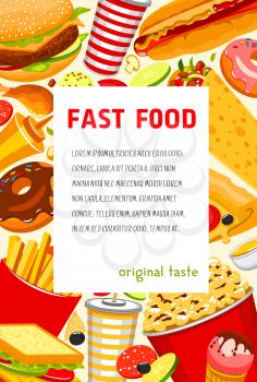 Fast food poster for cafe or restaurant. Vector design of burger sandwiches, french fries and popcorn snack, ice cream and cake dessert, hot dog and pizza or chicken leg and nuggets for fastfood menu