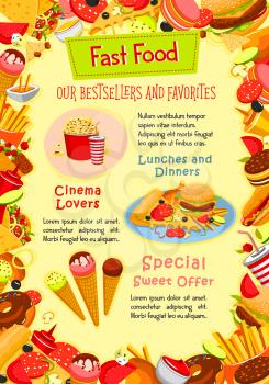 Fast food poster with fastfood snacks and drinks for restaurant or cinema cafe. Vector design of ice cream, popcorn and french fries potato chips, cheeseburger or hamburger and hot dog sandwich