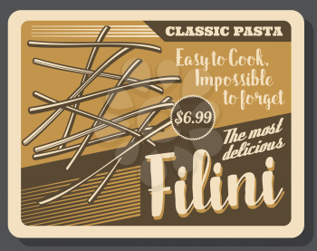 Filini pasta vintage old poster. Vector Italian restaurant or Italy fast food cafe traditional filini pasta dish menu with dollar price in frame