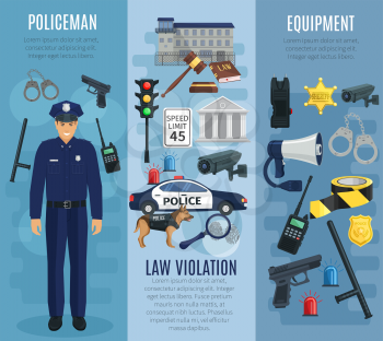 Policeman, police equipment and law violation banner set. Police officer wearing uniform with badge, gun, baton, radio, handcuffs, patrol car, sheriff star, police dog, road sign and security camera