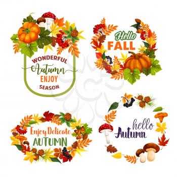 Hello Autumn or Welcome Fall seasonal greeting quotes design. Vector isolated icons set of autumn maple leaf wreath, pumpkin and rowan berry harvest, oak acorn and pine or fir cones in falling leaves