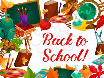 Back to School welcome poster of stationery book, pencil or ruler and globe map or paint brush. Vector school bag or maple and oak autumn leaf on school blackboard, calculator or pencil and ruler