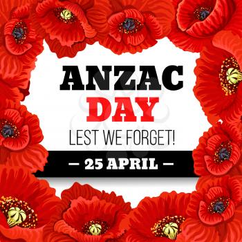 Red poppy flower frame for Anzac Day Lest We Forget memorial card design. Australian and New Zealand Army Force poppy flower wreath with black ribbon for 25 April World War remembrance anniversary