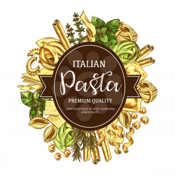 Italian pasta sketch poster for restaurant menu with cuisine from Italy. Vector spaghetti, fettuccine or farfalle and tagliatelle and traditional lasagna or ravioli with greenery or spices icon
