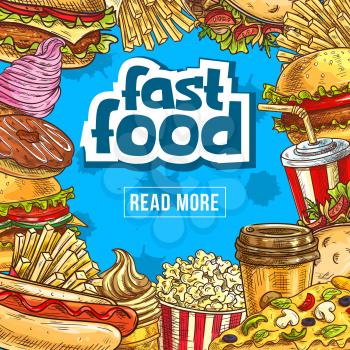 Fast food poster of fastfood meals, snacks and burgers. Vector lunch of cheeseburger sandwich, hot dog or french fries and popcorn, coffee or soda drink and ice cream or donut cupcake dessert