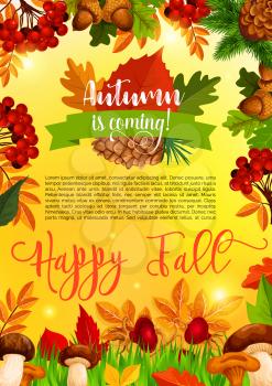 Autumn season banner template with wishing of Happy Fall. Autumn nature leaf poster with frame of forest tree foliage, acorn, mushroom, yellow maple leaves, rowanberry and briar branch, pine cone