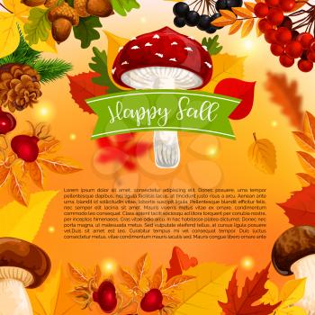 Happy Fall autumn seasonal greeting poster of forest mushroom amanita, cep and rowanberry berry harvest. Vector design template of maple, aspen and elm falling leaf, acorn and dog-rose fruits