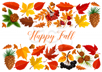 Happy fall banner with autumn leaf and forest berry. Fallen leaves, acorn, mushroom, orange foliage of maple, chestnut, oak tree, rowanberry and briar berry, pine cone border for fall season poster