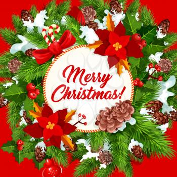 Christmas wreath festive poster with New Year winter holiday greeting wishes. Xmas tree and holly berry greeting card, decorated with gift, snowflake, candy and ball, ribbon bow, snow and poinsettia