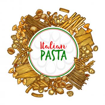Pasta vector banner of italian macaroni sketch. Italian cuisine fresh pasta, spaghetti, penne, macaroni, fusilli, farfalle, noodle, ravioli, lasagna and rigatoni round poster for food packaging design