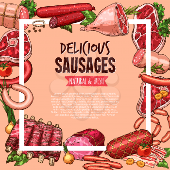 Meat, beef and pork sausage poster. Fresh beef steak, barbecue sausage, pork chop and rib, salami, ham and bacon, lamb sirloin, frankfurter, gammon, chicken wurst sketch frame with veggies and herbs
