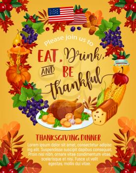 Thanksgiving day greeting poster Eat, Drink and be Thankful design. Vector wreath of American flag, turkey and fruit pie, pumpkin or corn and mushroom harvest cornucopia in maple leaf and oak acorn
