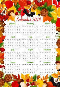 Calendar 2018 template with autumn nature frame. Fall season leaf year calendar poster design with border of yellow and orange foliage of maple tree, mushroom, acorn, briar and rowan berry, pine cone