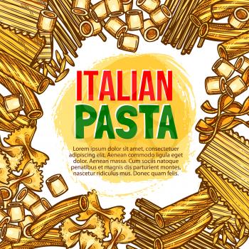 Italian pasta sketch poster template for Italy cuisine restaurant. Vector spaghetti, fettuccine or farfalle and tagliatelle, hand crafted durum ravioli or pappardelle and funghetto pasta or konkiloni