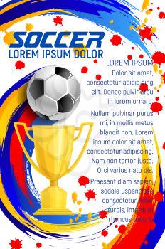 Soccer championship cup or football sport tournament poster template of soccer ball, golden cup award and victory stars with college team of football league flag color splash