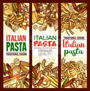 Italian pasta traditional cuisine sketch banners of macaroni, lasagna or spaghetti and fettuccine, ravioli or pappardelle and farfalle or tagliatelle. Vector design template for pasta restaurant menu