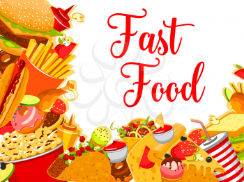Fast food restaurant poster template for fastfood cafe or bistro menu. Vector cheeseburger sandwich, hot dog sausage or hamburger and Mexican burrito, donut cake and coffee or soda, pizza or fries